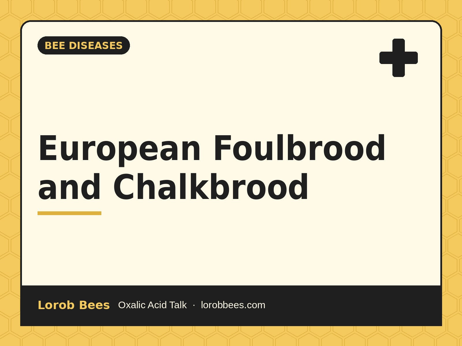 European Foulbrood and Chalkbrood – Lorob Bees Oxalic Acid Talk