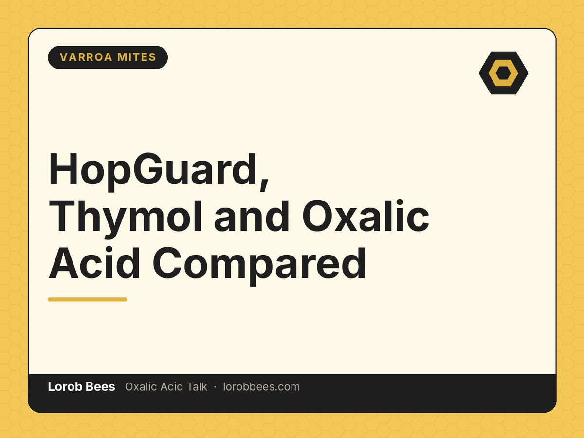 HopGuard, Thymol and Oxalic Acid Compared – Lorob Bees Oxalic Acid Talk