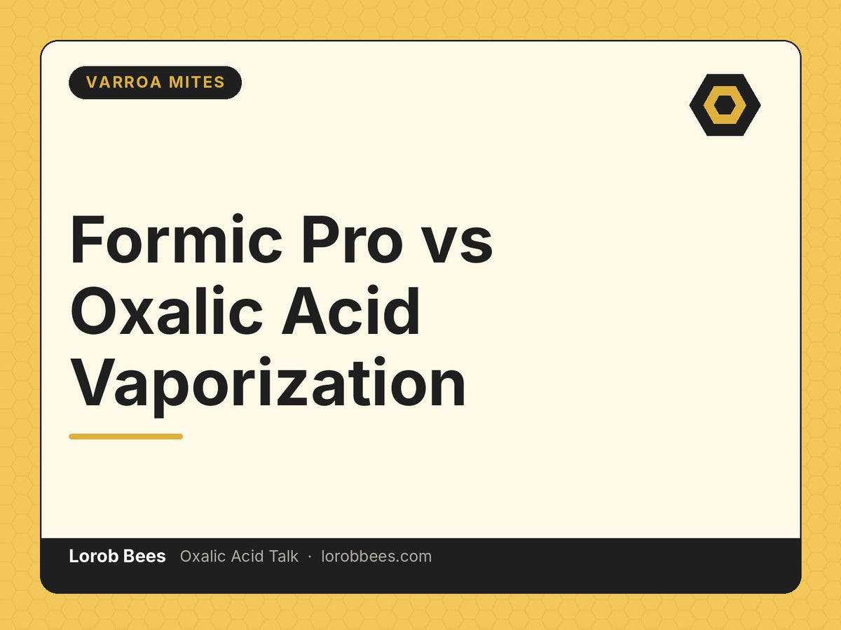 Formic Pro vs Oxalic Acid Vaporization – Lorob Bees Oxalic Acid Talk