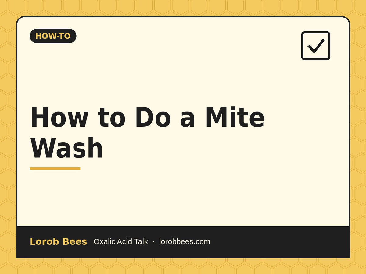 How to Do a Mite Wash – Lorob Bees Oxalic Acid Talk