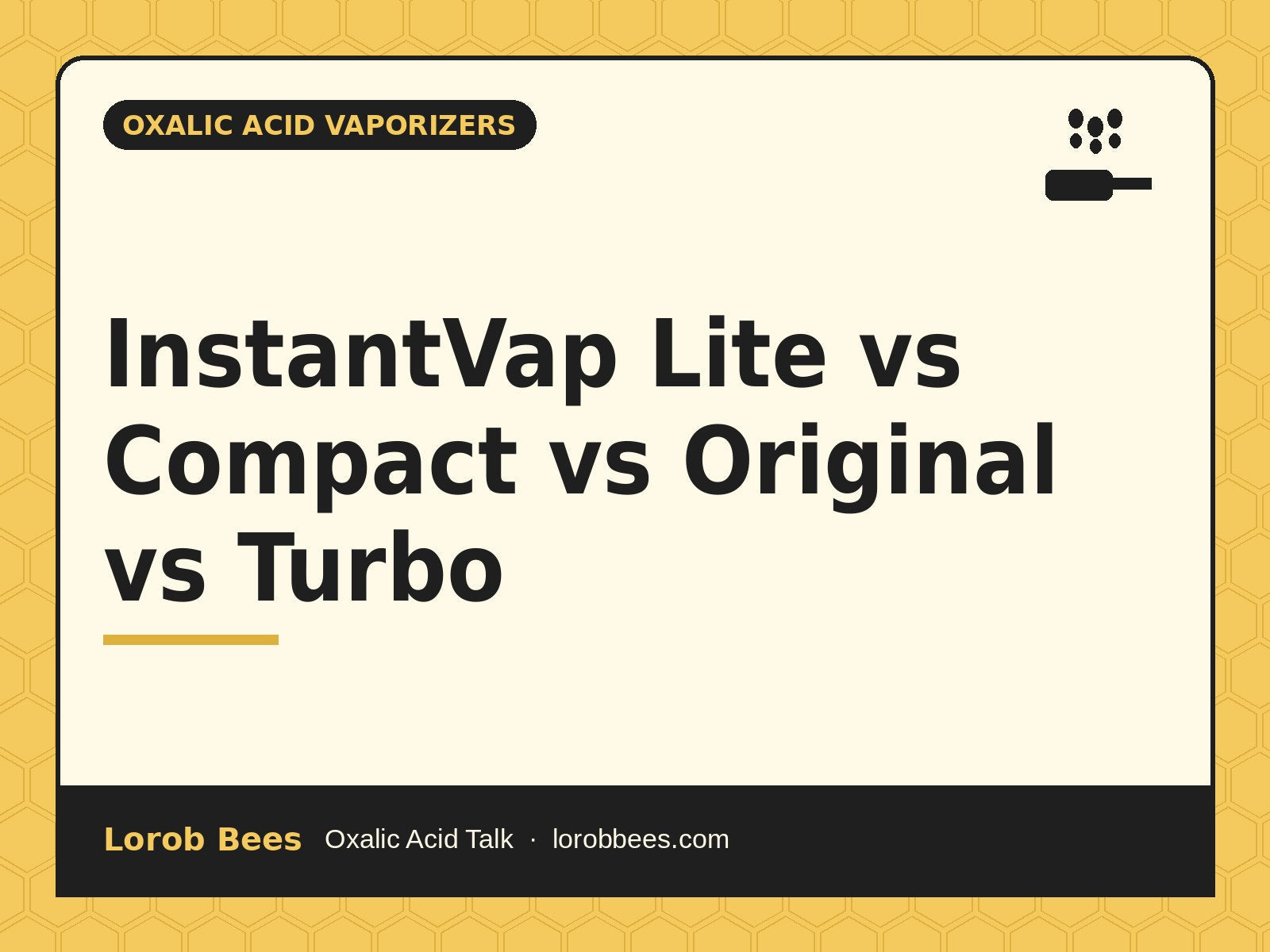 InstantVap Lite vs Compact vs Original vs Turbo – Lorob Bees Oxalic Acid Talk