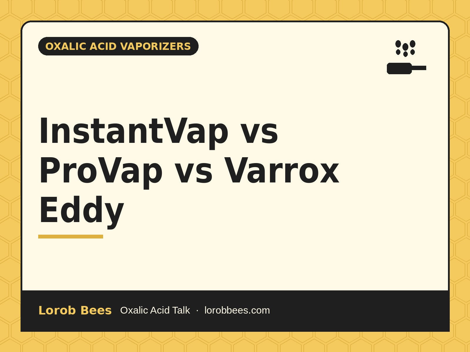 InstantVap vs ProVap vs Varrox Eddy – Lorob Bees Oxalic Acid Talk