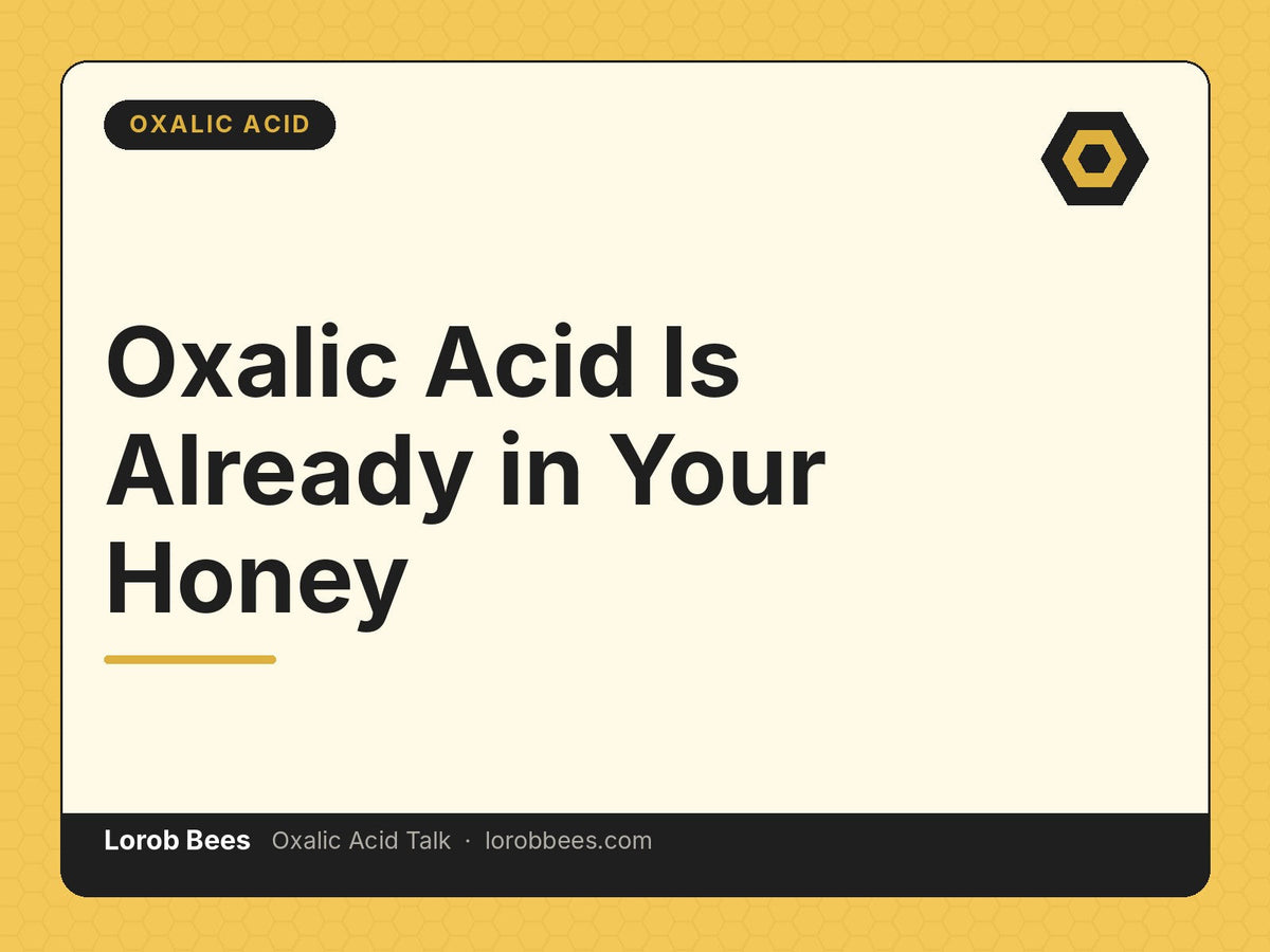 Oxalic Acid Is Already in Your Honey – Lorob Bees Oxalic Acid Talk