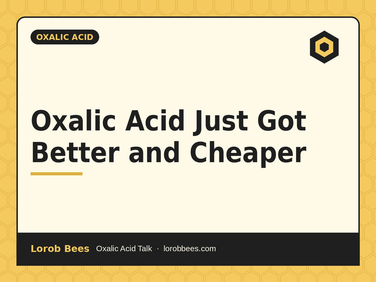 Oxalic Acid Just Got Better and Cheaper – Lorob Bees Oxalic Acid Talk