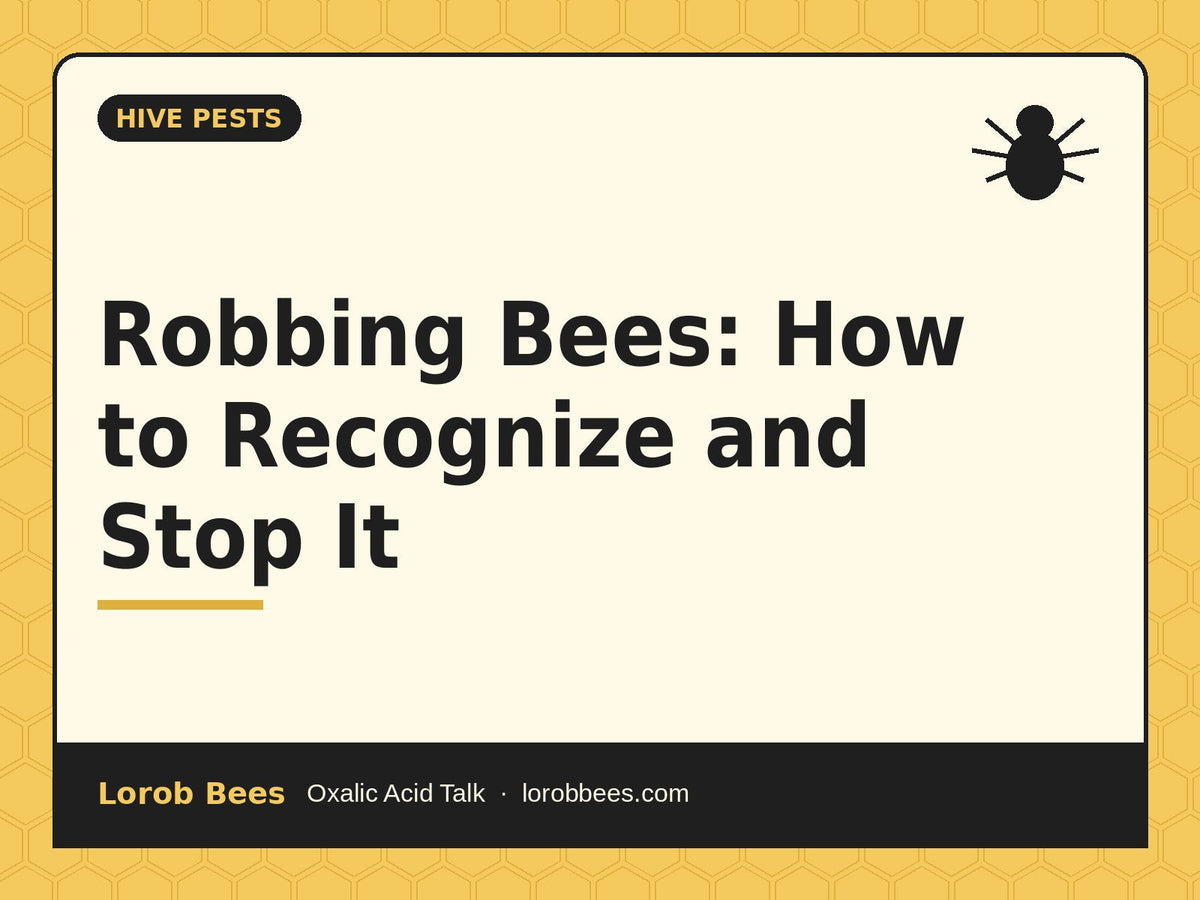 Robbing Bees: How to Recognize and Stop It – Lorob Bees Oxalic Acid Talk