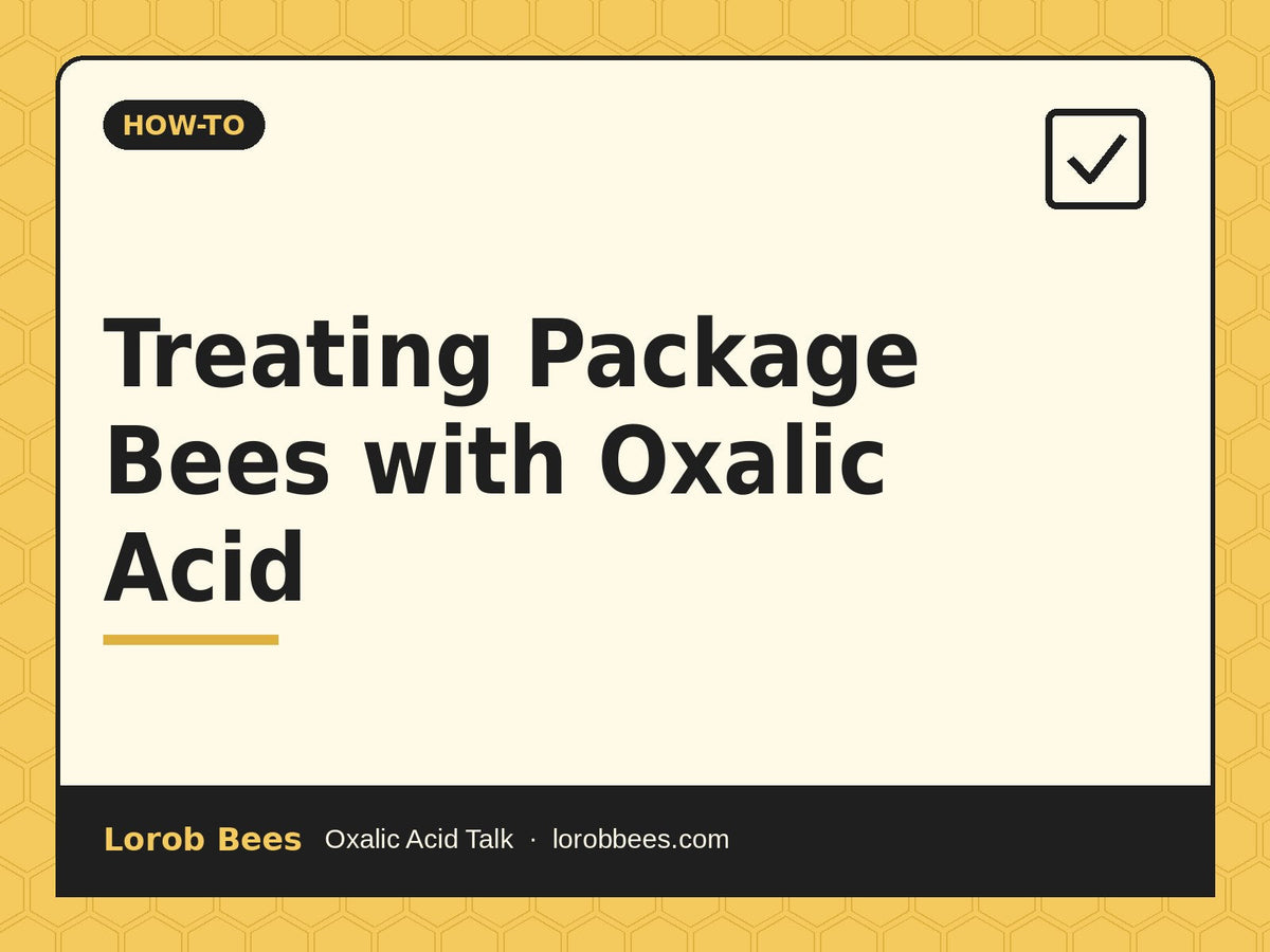 Treating Package Bees with Oxalic Acid – Lorob Bees Oxalic Acid Talk